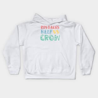 Mistakes Help Us Grow - motivational and inspirational quotes Kids Hoodie